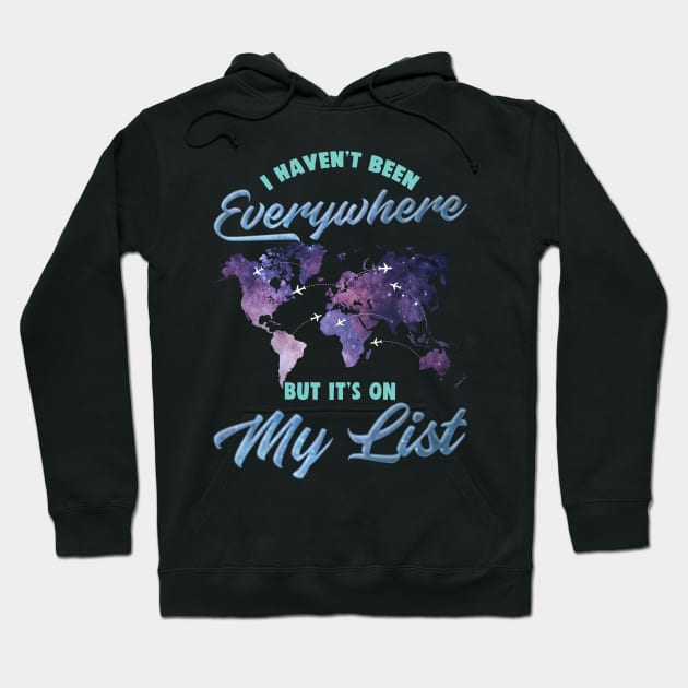 I Haven't Been Everywhere But It's On My List Cute Hoodie by theperfectpresents